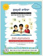 Sikh Alphabets: A Journey Through Faith, Culture, and Language: A Beautiful Learning Experience for Sikh Kids in the Diaspora