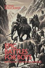 Epic Battles for Boys: Battles of the Roman Republic