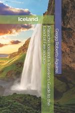 Panache Iceland a Traveler's Guide to the Land of Fire and Ice: Iceland with Panache: Stylish Guide to the Land of Fire and Ice