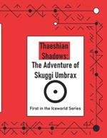 Thaeshian Shadows: The Adventure of Skuggi Umbrax