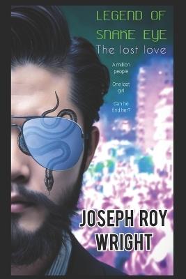 Legend Of Snake Eye: The Lost Love - Joseph Roy Wright - cover