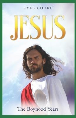 Jesus: The Boyhood Years - Jerry Collins,Kyle Cooke - cover
