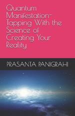 Quantum Manifestation-Tapping With the Science of Creating Your Reality
