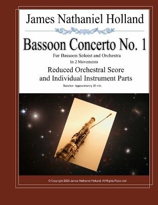 Bassoon Concerto No. 1 for Bassoon Soloist and Orchestra in 2 Movements: Reduced Orchestral Score and Individual Instrument Parts - James Nathaniel Holland - cover