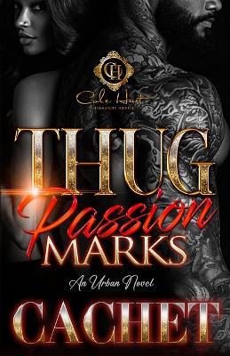 Thug Passion Marks: An Urban Novel - Cachet - cover