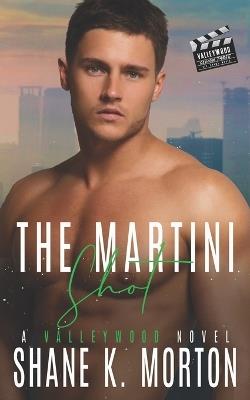 The Martini Shot: A Paranormal Romance (Valleywood Series Season Three) - Shane K Morton - cover