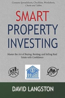 Smart Property Investing for Beginners: Master the Art of Buying, Renting, and Selling Real Estate with Confidence - David Langston - cover