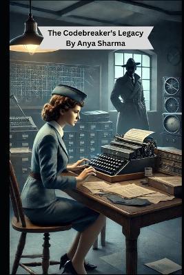 The Codebreaker's Legacy - Anya Sharma - cover