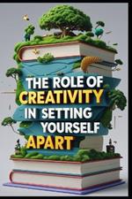 The Role of Creativity in Setting Yourself Apart