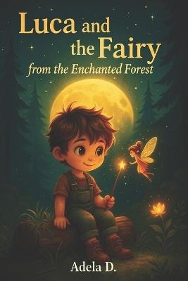 Luca and the Fairy from the Enchanted Forest - Adela D - cover