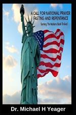 A Call for National Prayer Fasting and Repentance: Turning The Nations Back To God