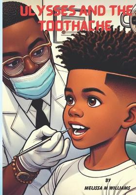 Ulysses And The Toothache - Melissa M Williams - cover