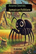 Anansi stories: Jamaican Folklore: Jamaican Folklore