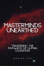 Masterminds Unearthed: Traversing the Pathways of Human Cognition