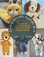 Creating Adorable Ragdolls Book: Unleash Your Creativity with 30 Fun Animal Designs That Are good for Snuggling Anytime