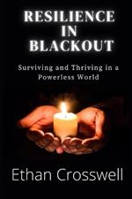 Resilience in Blackout: Surviving and Thriving in a Powerless World