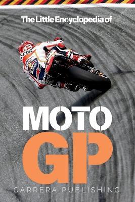 MotoGP: The Little Encyclopedia: A complete guide to the history, legends, and technology of motorcycle racing - Carrera Publishing - cover