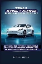 Tesla Model Y Juniper Redefining the Electric SUV: Unveiling the Future of Sustainable Luxury and Unmatched Performance in Modern Automotive Innovation