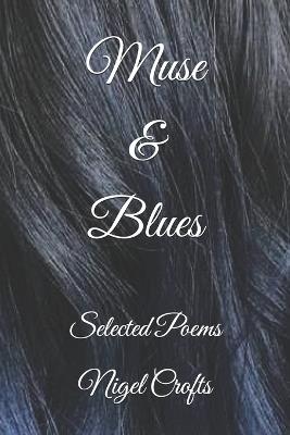 Muse & Blues: Selected Poems - Nigel Crofts - cover