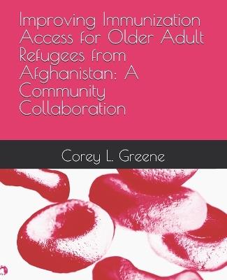 Improving Immunization Access for Older Adult Refugees from Afghanistan: A Community Collaboration - Corey Lee Greene - cover