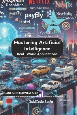 Mastering Artificial Intelligence - Real World Applications: 100 AI Question & Answers - Indrani Sharma,Rajeev Sharma - cover