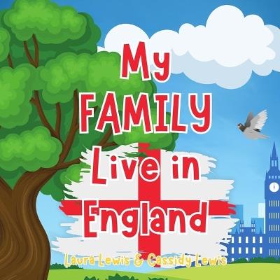 My Family Live In England: A Children's Book For Families Who Live Far Apart, Perfect For Long-Distance Family Bonding - Cassidy Lewis,Laura Lewis - cover