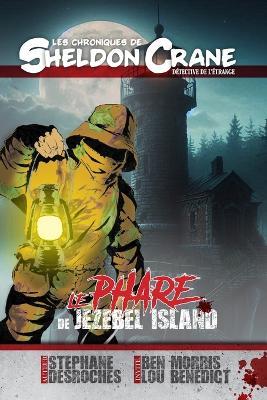 Les chroniques de Sheldon Crane, détective de l'étrange: Épisode 5: Le phare de Jezebel Island - Ben Morris,Lou Benedict - cover