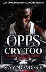 Opps Cry Too: Blood In The Streets