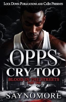 Opps Cry Too: Blood In The Streets - Saynomore - cover