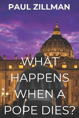 What Happens When a Pope Dies? - Paul Zillman - cover