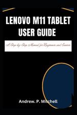 Lenovo M11 Tablet User Guide: A Step-by-Step Manual for Beginners and Seniors