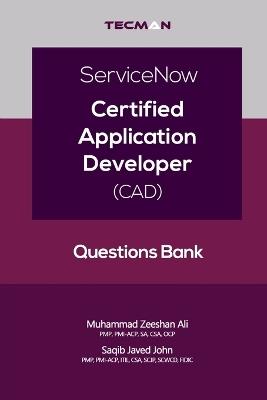 ServiceNow Certified Application Developer (CAD) Questions Bank - Saqib Javed John,Muhammad Zeeshan Ali - cover