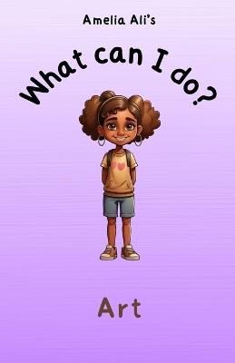 What can I do?: Art - Amelia Ali - cover