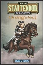 Tales of Stattendor: Legends: Orangeleaf