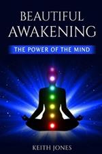 Beautiful Awakening: The Power of the Mind