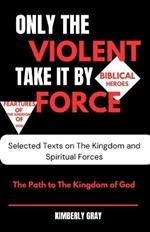 Only the Violent Take It by Force: The Path to the Kingdom of God