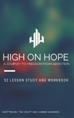 High on Hope: A Journey to Freedom from Addiction - Amber Sanders,Tim Craft - cover