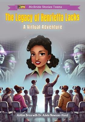 The Legacy of Henrietta Lacks: A Virtual Adventure - Adele Newsom-Horst,Ashton Brice - cover