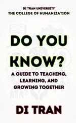 Do You Know?: A Guide to Teaching, Learning, and Growing Together