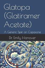 Glatopa (Glatiramer Acetate): A Generic Spin on Copaxone