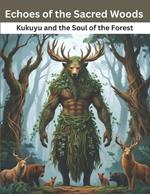 Echoes of the Sacred Woods: Kukuyu and the Soul of the Forest