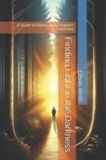 Finding Light in the Darkness: A Guide to Navigating Negative Emotions
