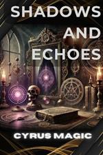 Shadows and Echoes: The Entangled Chronicles of Cursed Artifacts