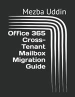 Office 365 Cross-Tenant Mailbox Migration Guide