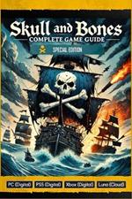 Skull and Bones Game Guide Book: Walkthrough, Tips And Tricks (Full Updated 2025)