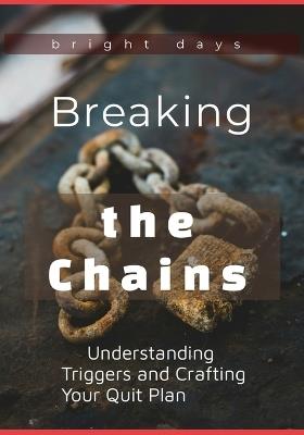 Breaking the Chains: Understanding Triggers and Crafting Your Quit Plan - Bright Days - cover