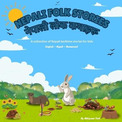 Nepali Folk Stories - ?????? ??? ??????: A collection of Bilingual Nepali bedtime stories for kids (English - Nepali - Romanized) - Abhiyaan Tech - cover