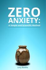 Zero Anxiety: A Simple and Scientific Method