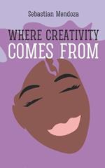 Where Creativity Comes From