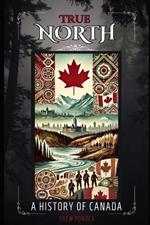 True North: A History of Canada